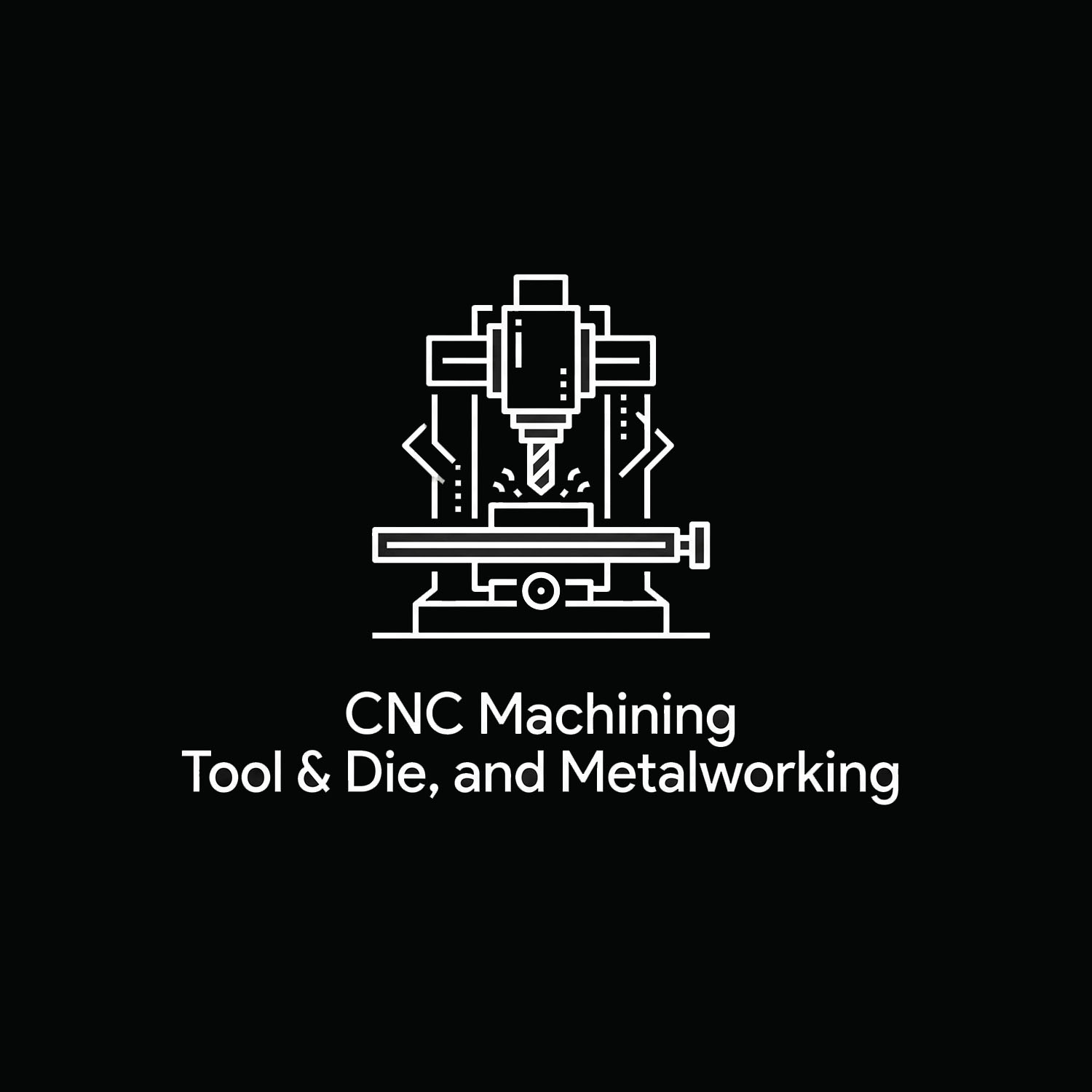 Line art of a CNC machining tool with text 'CNC Machining Tool & Die, and Metalworking' on black.