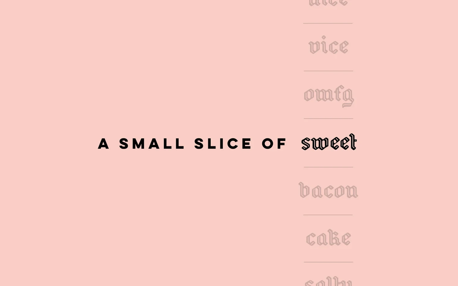 Text on pink background reads: A SMALL SLICE OF sweet with other faint words vertically listed.