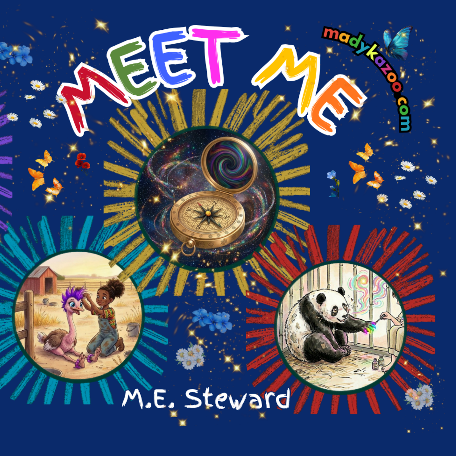 Meet Me - the Misfits from the Madykazoo & Me series by M.E. Steward features a dark blue background with images in multi-colored crayon frames of a golden compass with swirling star dust, panda bear getting its claws painted in neon colors, an ostrich getting a mohawk hair cut painted neon purple, a turtle hinding behind a log submerged in pond water, a penguin's cage bouncing out of the back of a truck, an owl diving through green trees to catch a sparkling gold compass, a lazy lizard laying on a huge elephant ear leaf, a very happy kangaroo doing flips in the air. Sprinkled throughout the images are flowers, gold stars, butterflies and a rainbow.