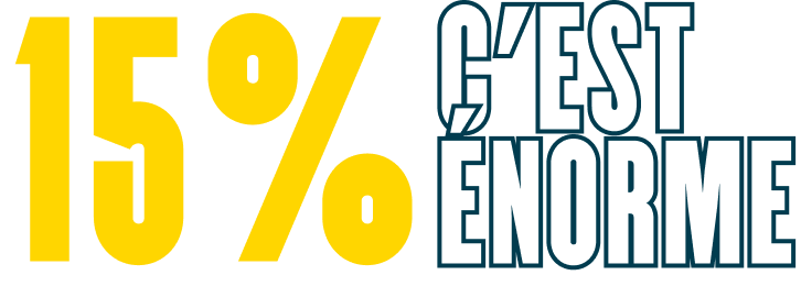 15% c'est énorme