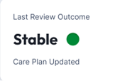 Status indicator showing last review outcome as Stable with a green dot and note Care Plan Updated.