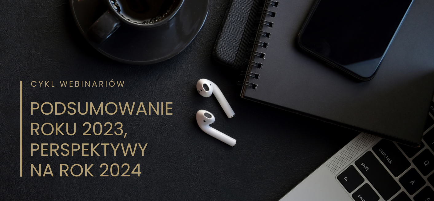 Cykl Webinariów | Podsumowanie roku 2023, perspektywy na rok 2024