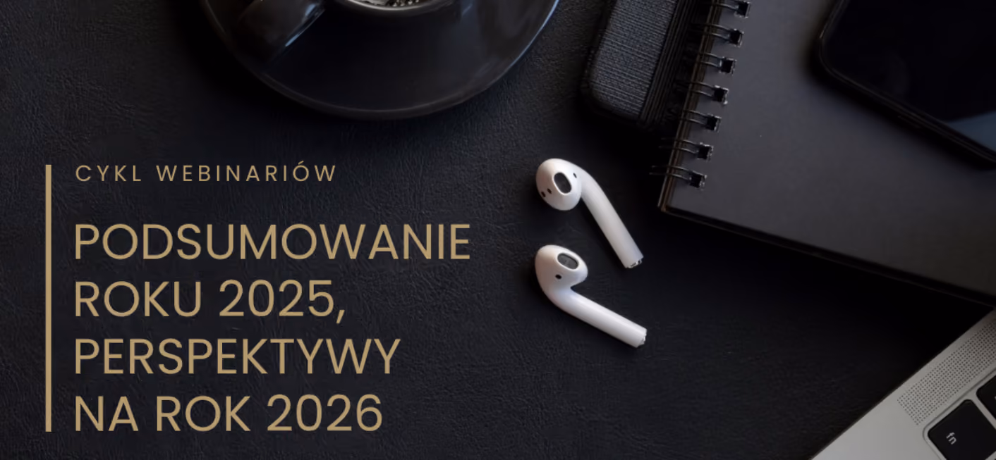 Cykl Webinariów | Podsumowanie roku 2025, perspektywy na rok 2026