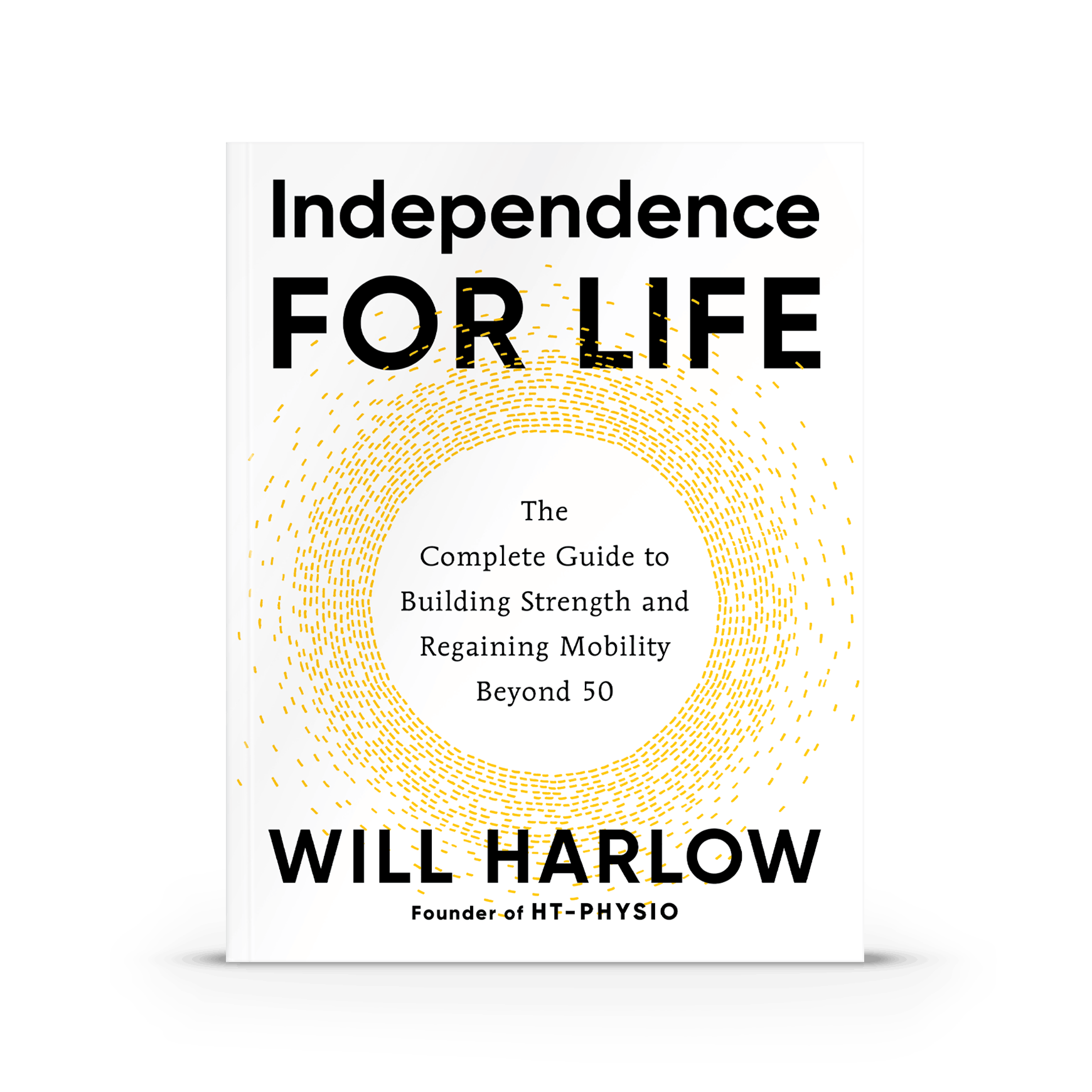 Book cover titled Independence For Life by Will Harlow, guide to building strength and mobility beyond 50.