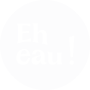 Logo with black text 'Eh eau!' on a white circular background.