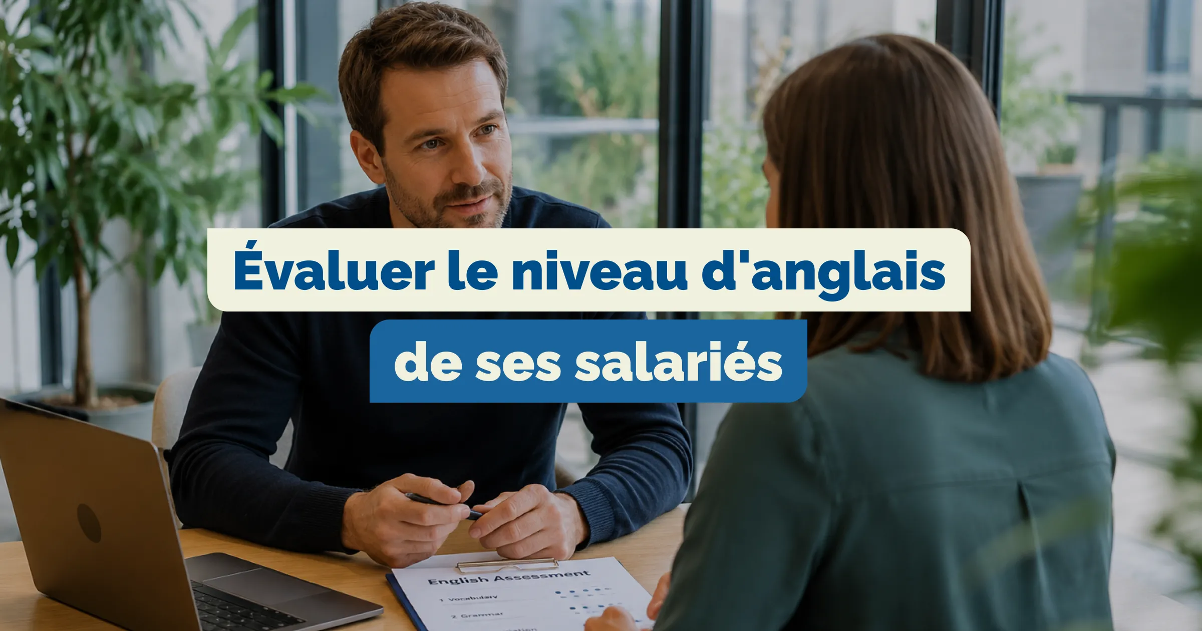 Comment évaluer le niveau d'anglais de ses salariés