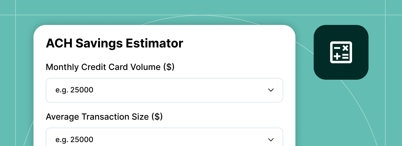 ACH Savings Estimator form with fields for monthly credit card volume and average transaction size in dollars.