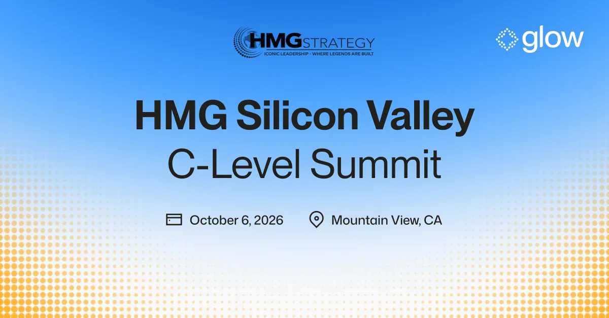 HMG Silicon Valley C-Level Summit October 6, 2026, Mountain View, CA with HMG Strategy and Glow logos.