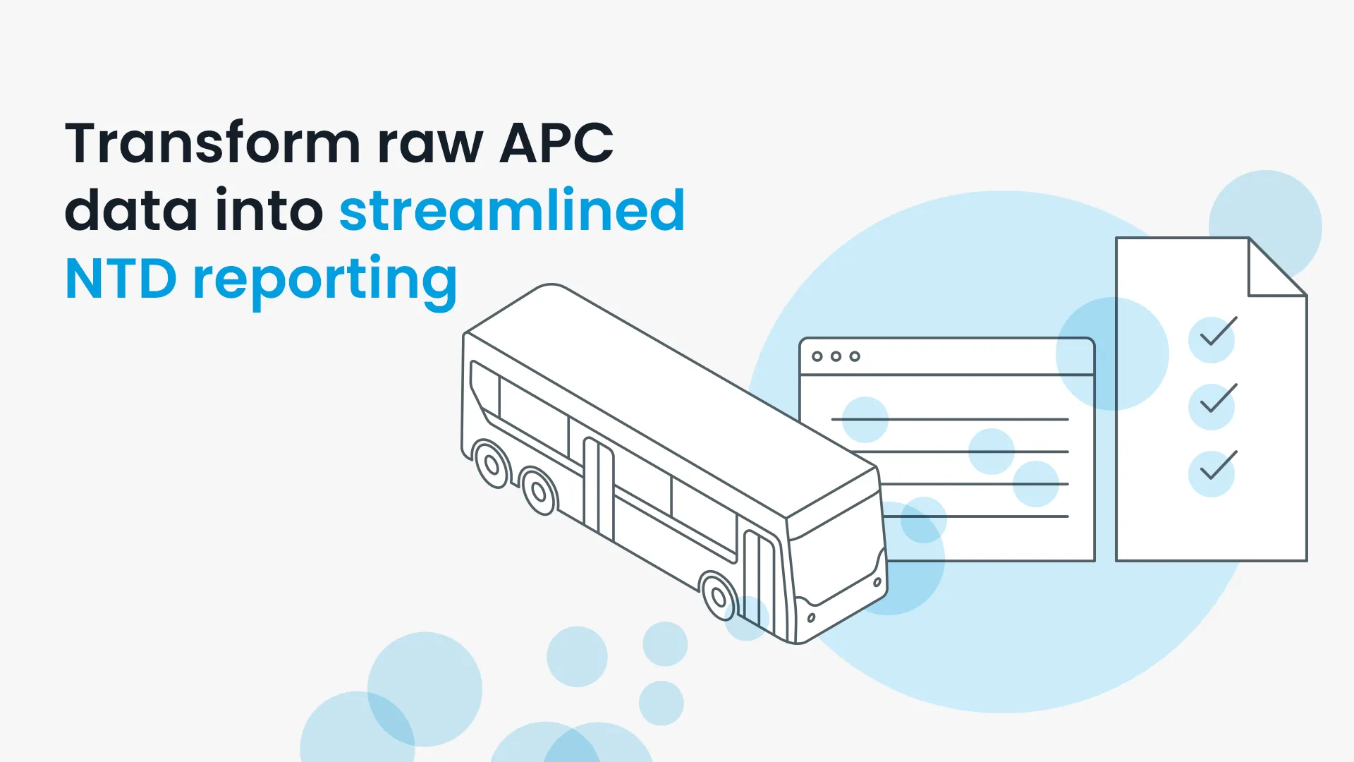 Graphic showing how you can transform raw APC data into streamlined NTD reporting