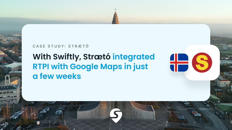 Case study: With Swiftly, Strætó integrated RTPI with Google Maps in just a few weeks