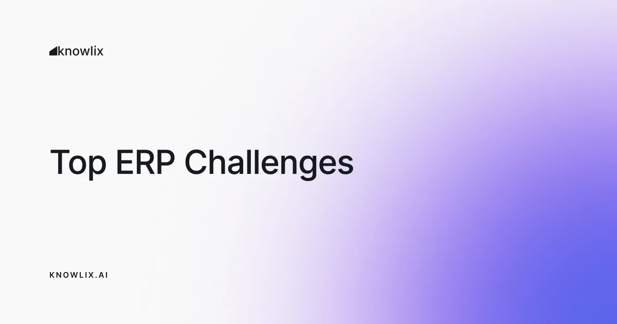 Knowlix and competitor tools compared in Top 6 ERP Challenges [And How to Successfully Overcome Them]