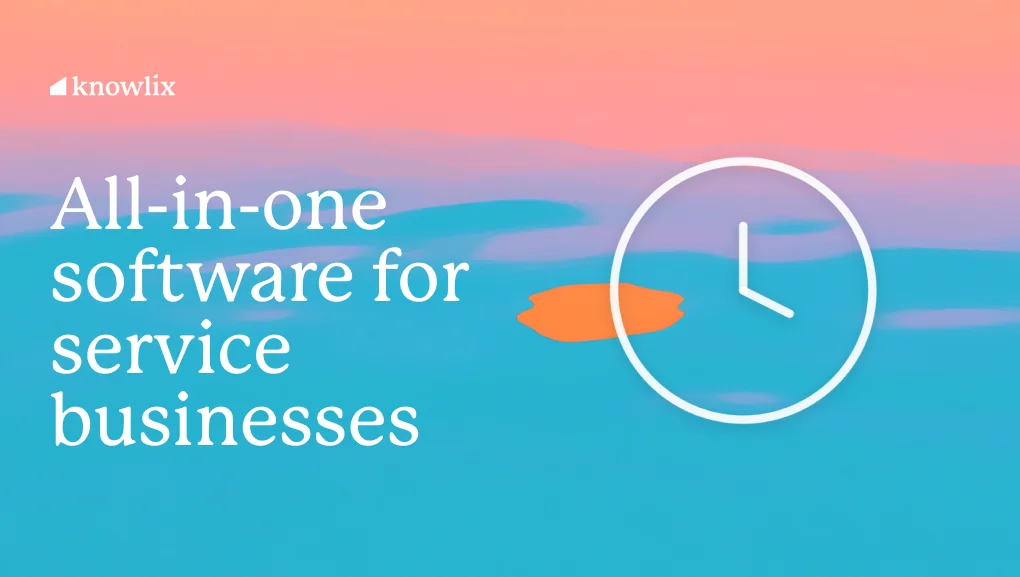 All-in-one software for service businesses, illustrated by a single clock on a Knowlix sunrise gradient