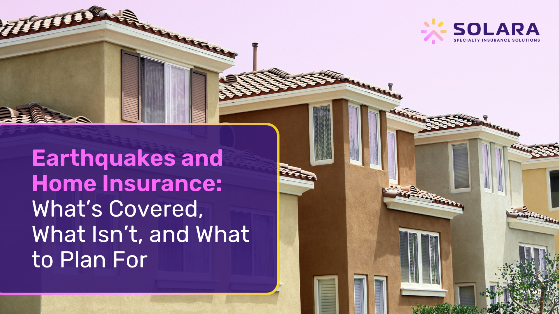Earthquakes and Home Insurance: What’s Covered, What Isn’t, and What to Plan for