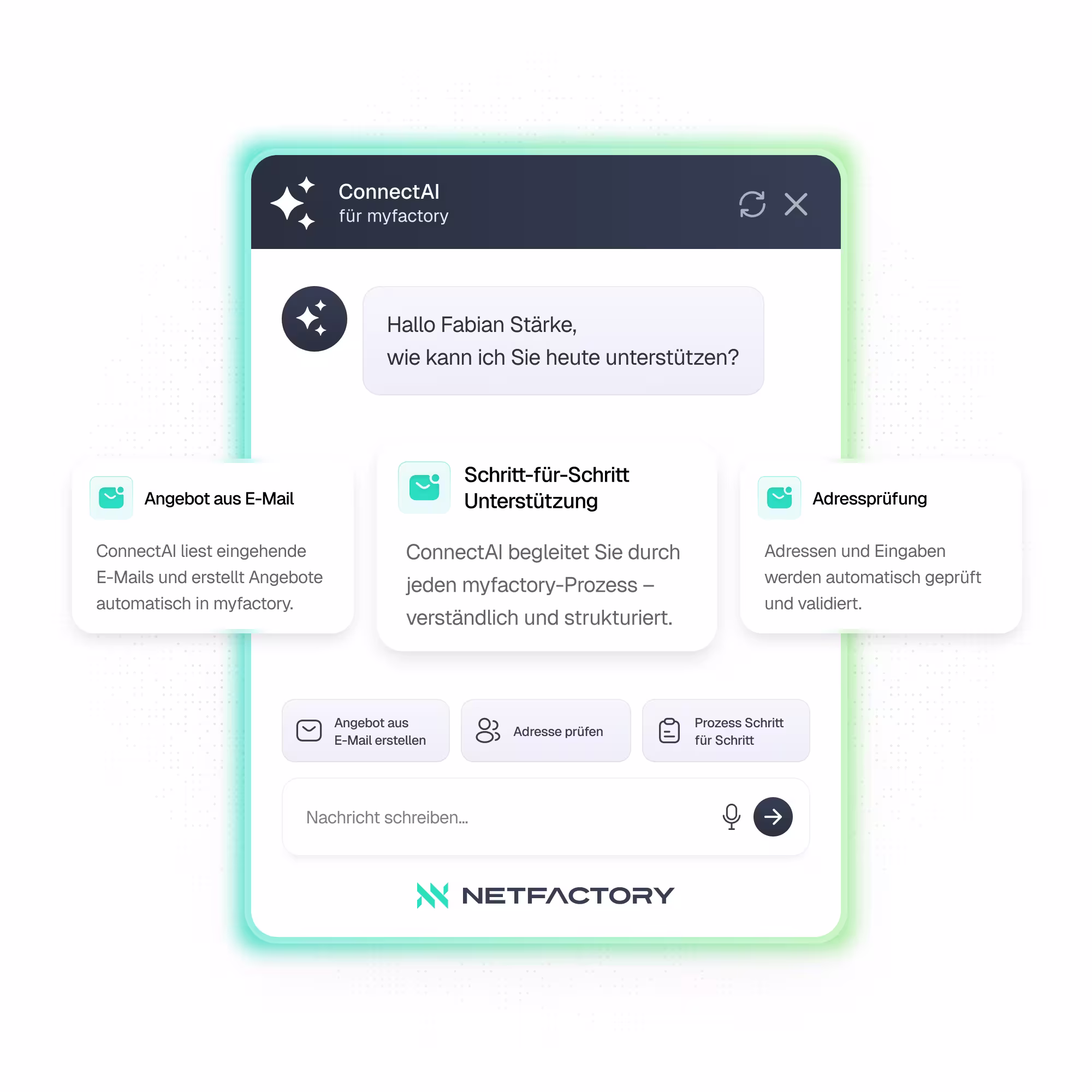 Screenshot des ConnectAI-Assistenten in myfactory: Ein Chatfenster begrüßt den Nutzer und bietet Funktionen wie ‚Angebot aus E-Mail lesen und erstellen', ‚Schritt-für-Schritt-Unterstützung durch myfactory-Prozesse' und ‚Adressprüfung mit automatischer Validierung'. Am unteren Rand ein Eingabefeld und das NETFACTORY-Logo.