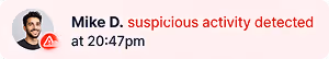 Notification showing a message from Mike D. stating suspicious activity detected at 20:47pm with a red warning icon.