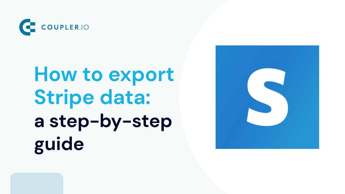 How to Export Stripe Data For Reporting | Coupler. io Blog