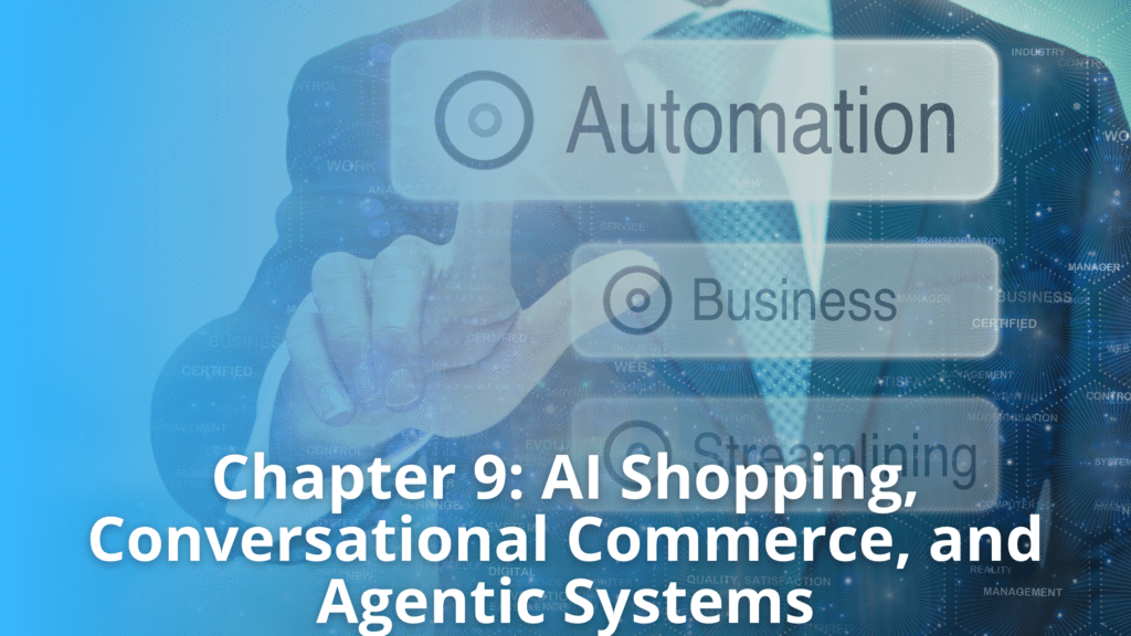Chapter 9: AI Shopping, Conversational Commerce, and Agentic Systems
