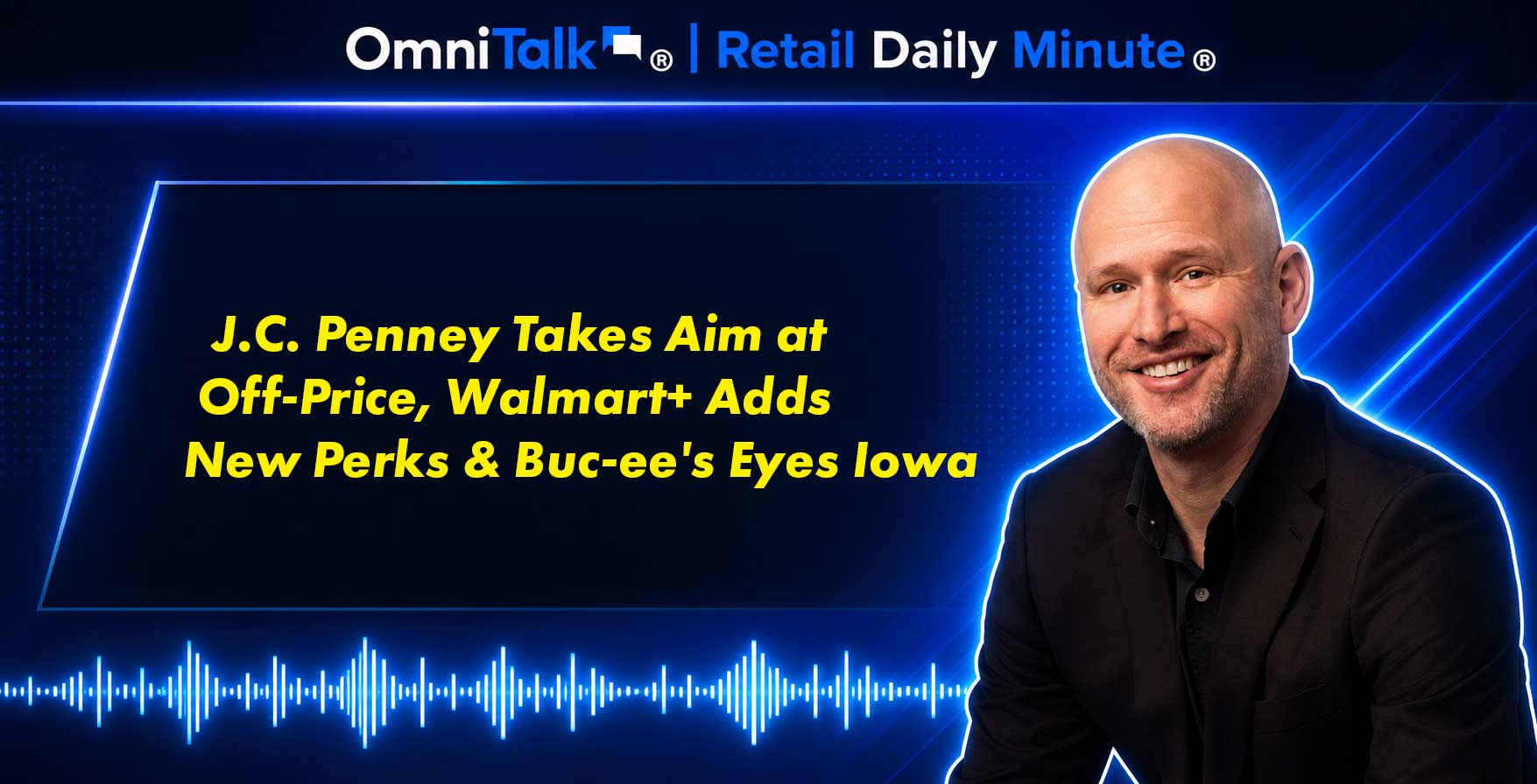 🕔 Retail Daily Minute | J. C. Penney Takes Aim at Off-Price, Walmart+ Adds New Perks & Buc-ee's Eyes Iowa