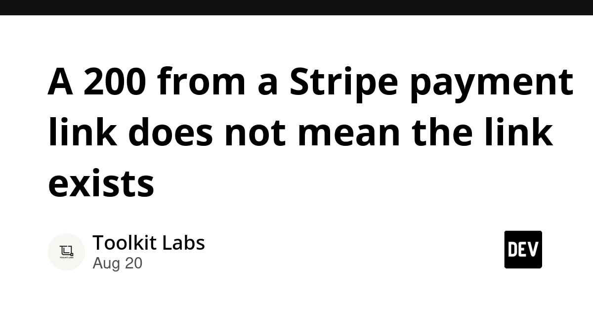 A 200 from a Stripe payment link does not mean the link exists