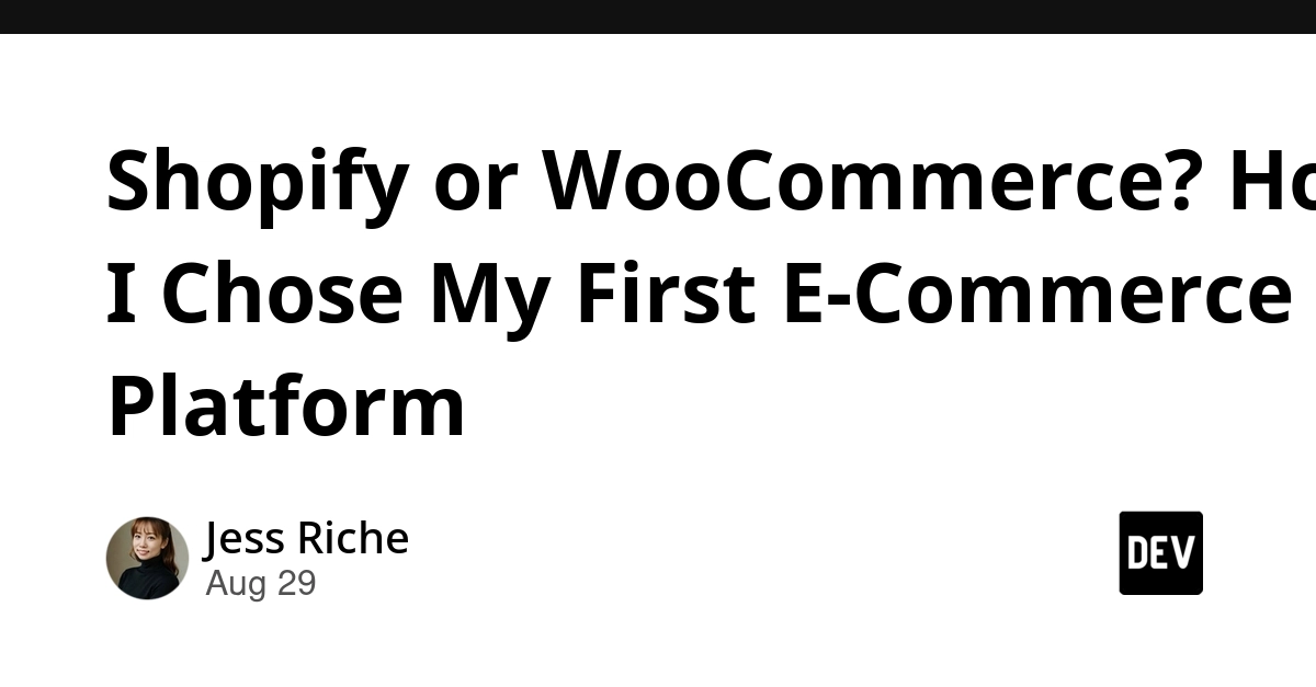 Shopify or WooCommerce? How I Chose My First E-Commerce Platform