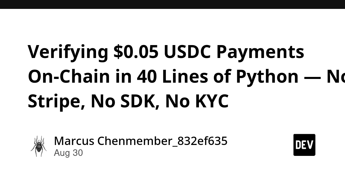 Verifying $0. 05 USDC Payments On-Chain in 40 Lines of Python — No Stripe, No SDK, No KYC