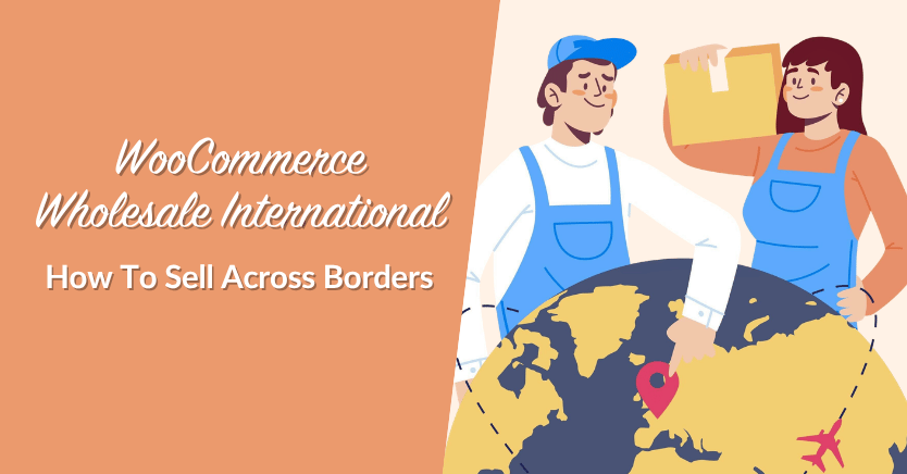 WooCommerce Wholesale International (Selling Across Borders)