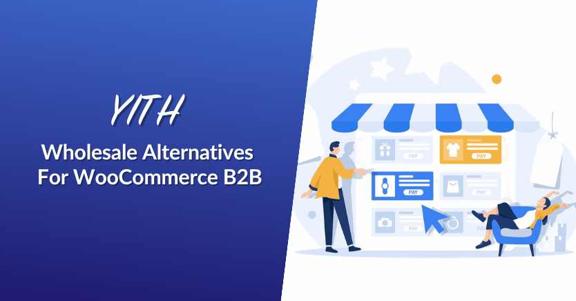 YITH Wholesale Alternatives For WooCommerce B2B (2026)