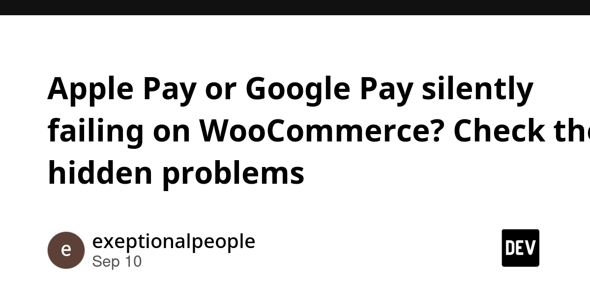 Apple Pay or Google Pay silently failing on WooCommerce? Check these hidden problems