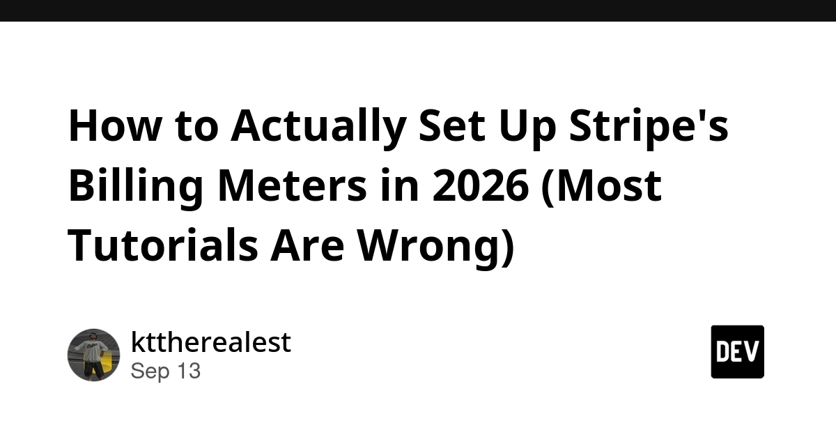 How to Actually Set Up Stripe's Billing Meters in 2026 (Most Tutorials Are Wrong)