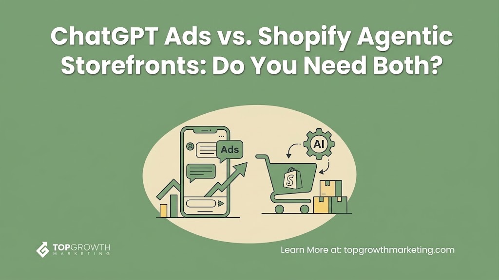 ChatGPT Ads vs. Shopify Agentic Storefronts: Do You Need Both?