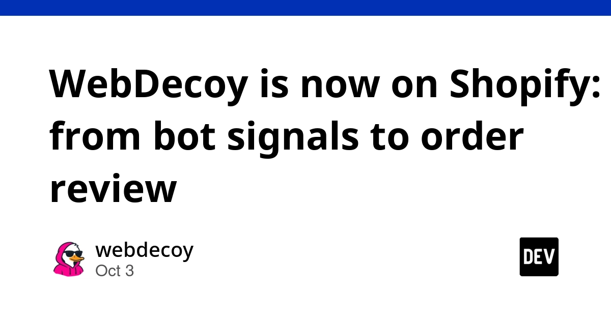 WebDecoy is now on Shopify: from bot signals to order review