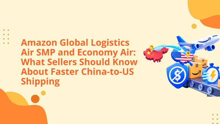 Amazon Global Logistics Air SMP and Economy Air: What Sellers Should Know About Faster China-to-US Shipping