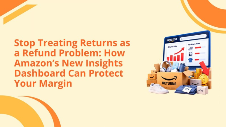Stop Treating Returns as a Refund Problem: How Amazon’s New Insights Dashboard Can Protect Your Margin