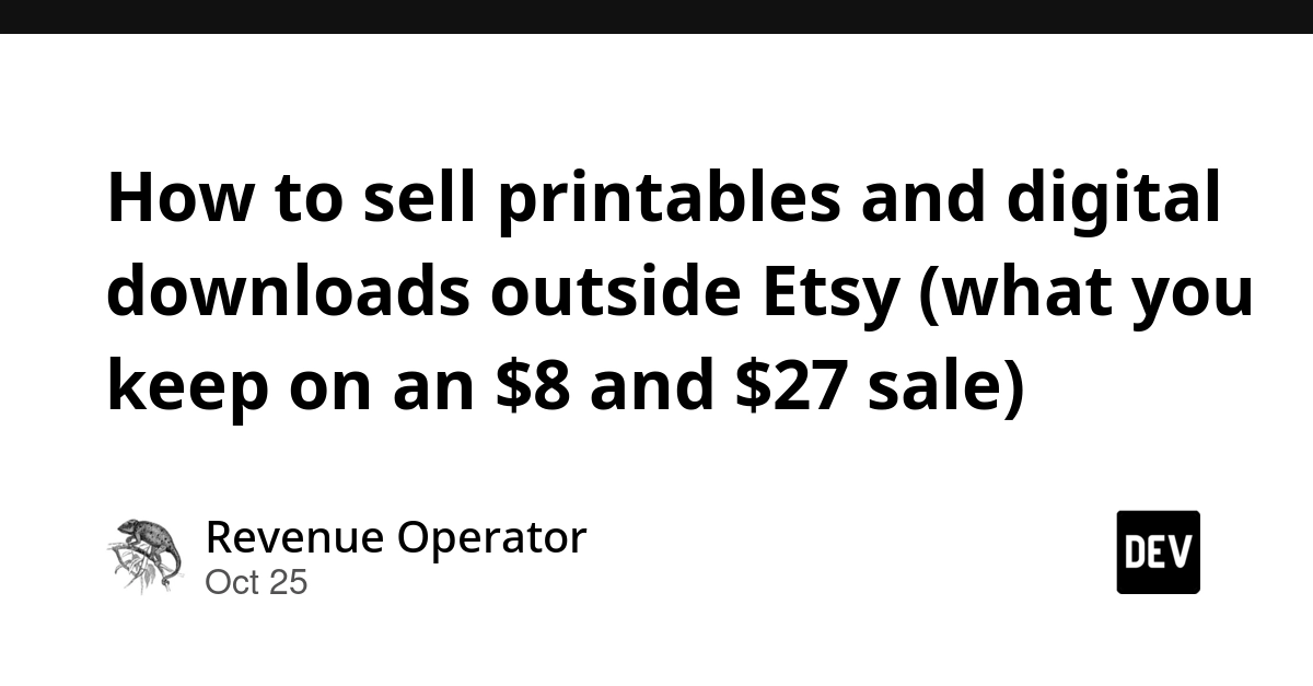 How to sell printables and digital downloads outside Etsy (what you keep on an $8 and $27 sale)