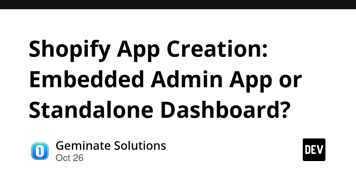 Shopify App Creation: Embedded Admin App or Standalone Dashboard?