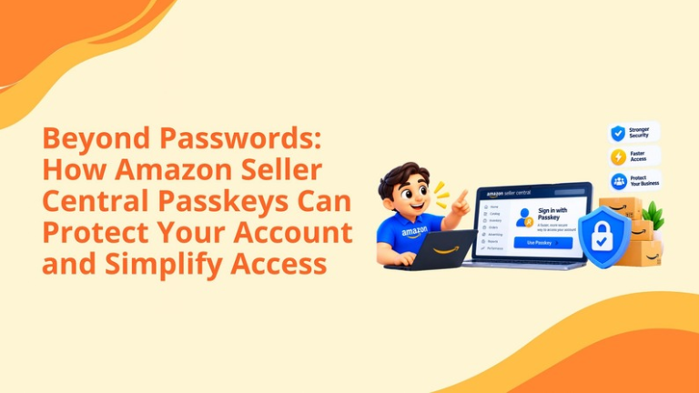 Beyond Passwords: How Amazon Seller Central Passkeys Can Protect Your Account and Simplify Access