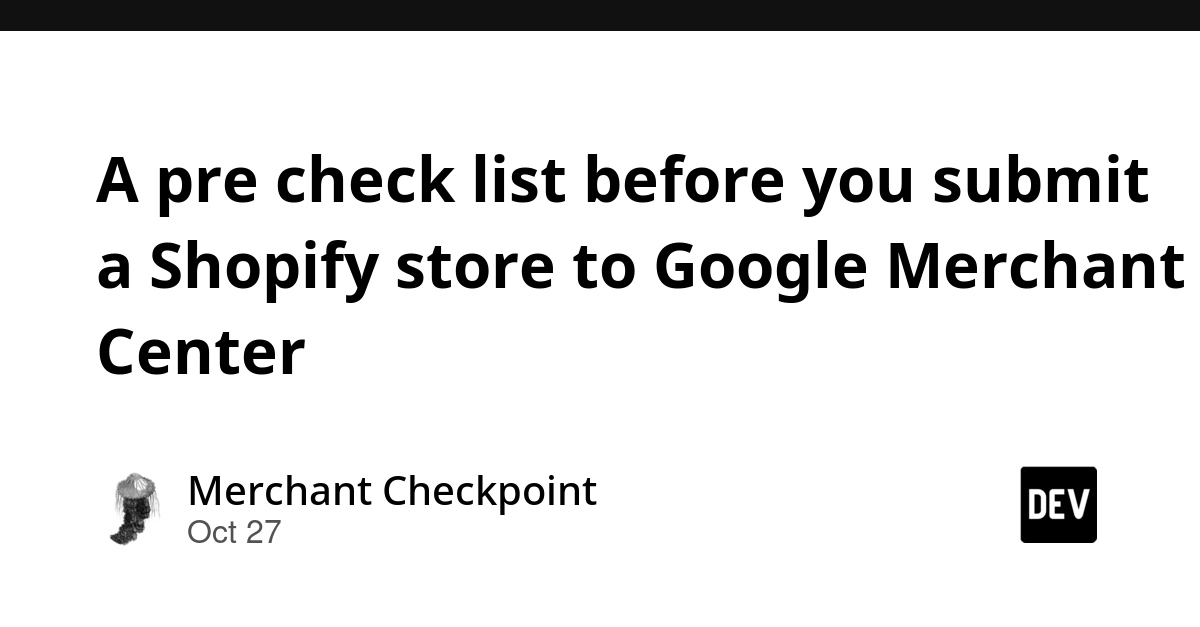 A pre check list before you submit a Shopify store to Google Merchant Center
