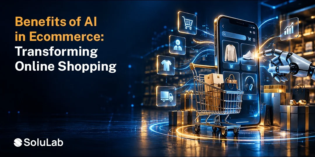 Benefits of AI in Ecommerce for Modern Online Retail