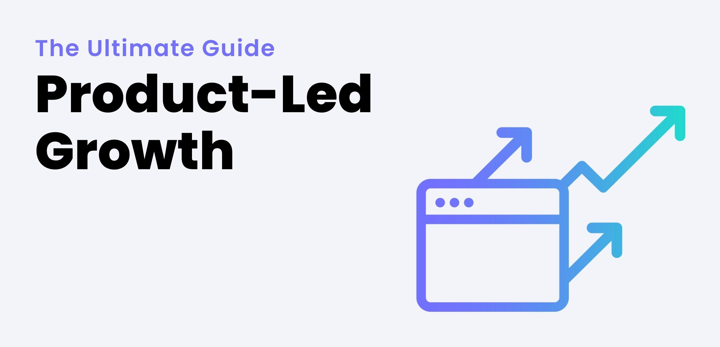 Product-Led Growth (PLG): The Ultimate Guide [+Software]
