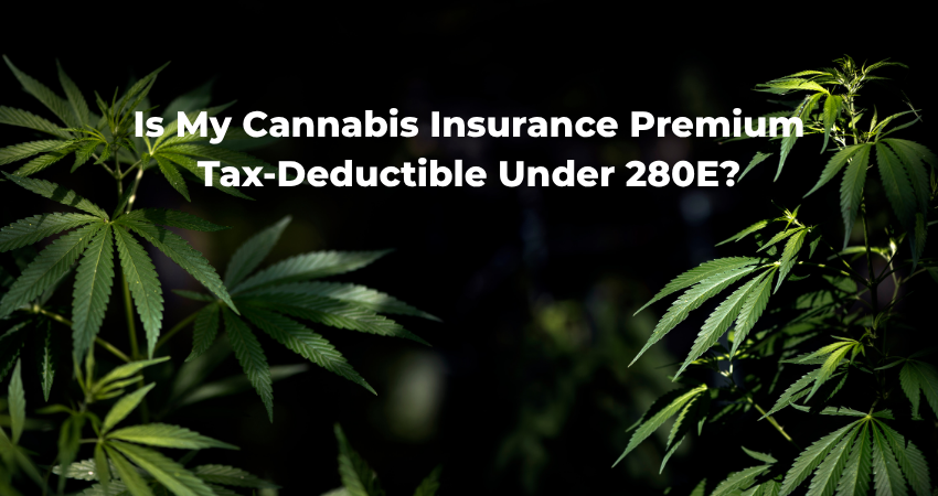 Is My Cannabis Insurance Premium Tax-Deductible Under 280E?