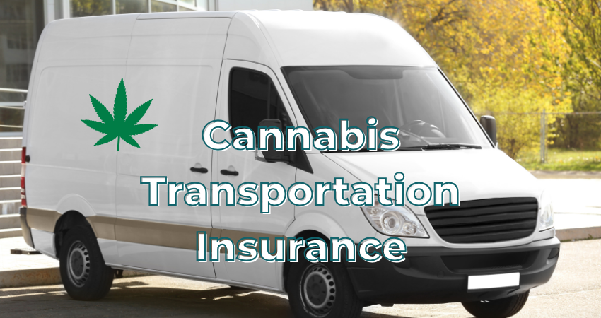 Cannabis Transportation Insurance: Why Your Standard Auto Policy Won't Cut It