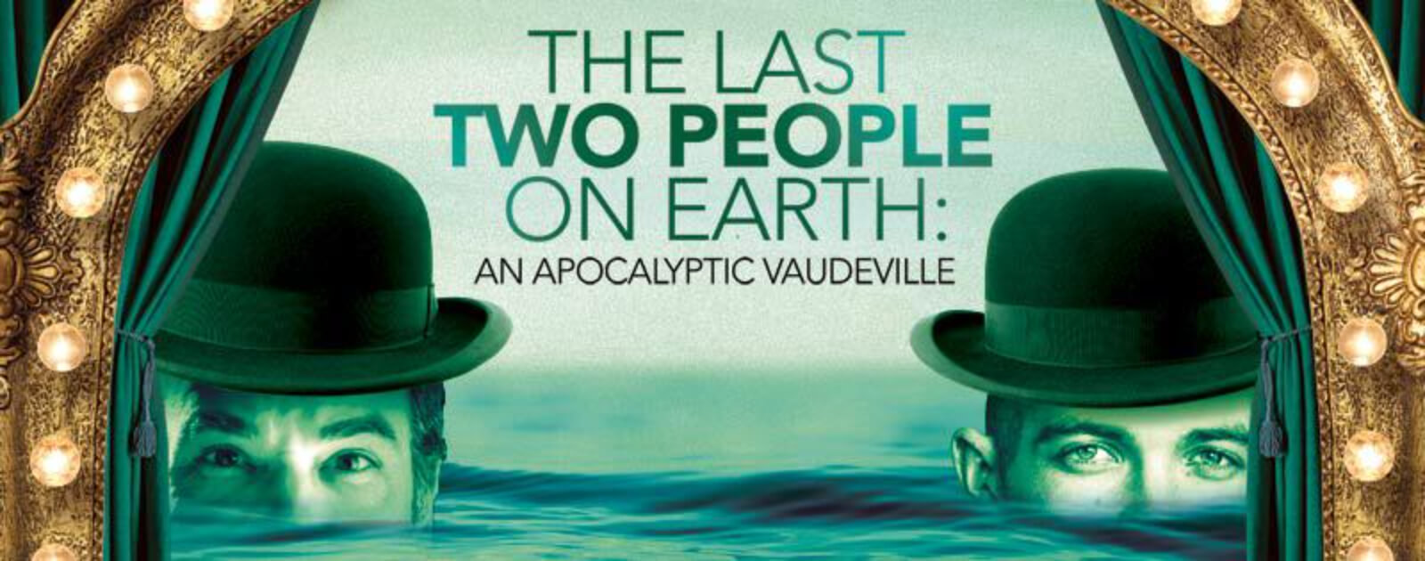 Logo of The Last Two People on Earth: An Apocalyptic Vaudeville. Mandy Patinkin and Taylor Mac are in water up to their noses. They both are wearing black derby hats. 