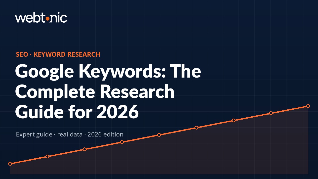 Google Keywords: The Complete Research Guide for 2026 — Web Tonic blog thumbnail