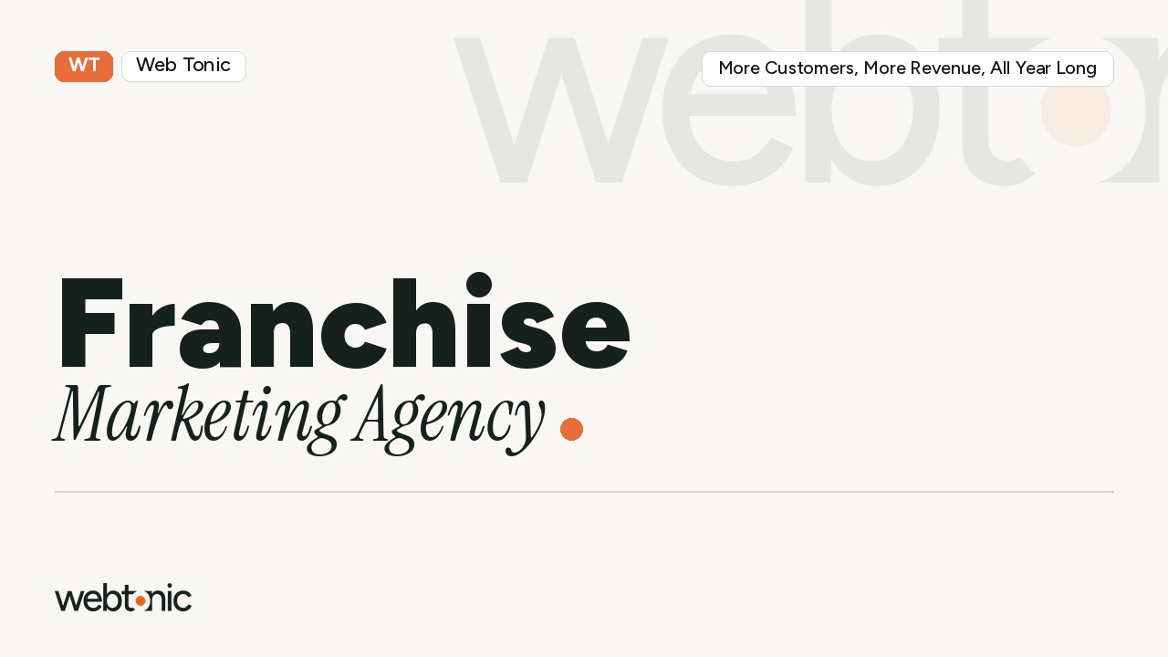 THE Franchise Marketing Agency:  More Customers, More Revenue, All Year Long