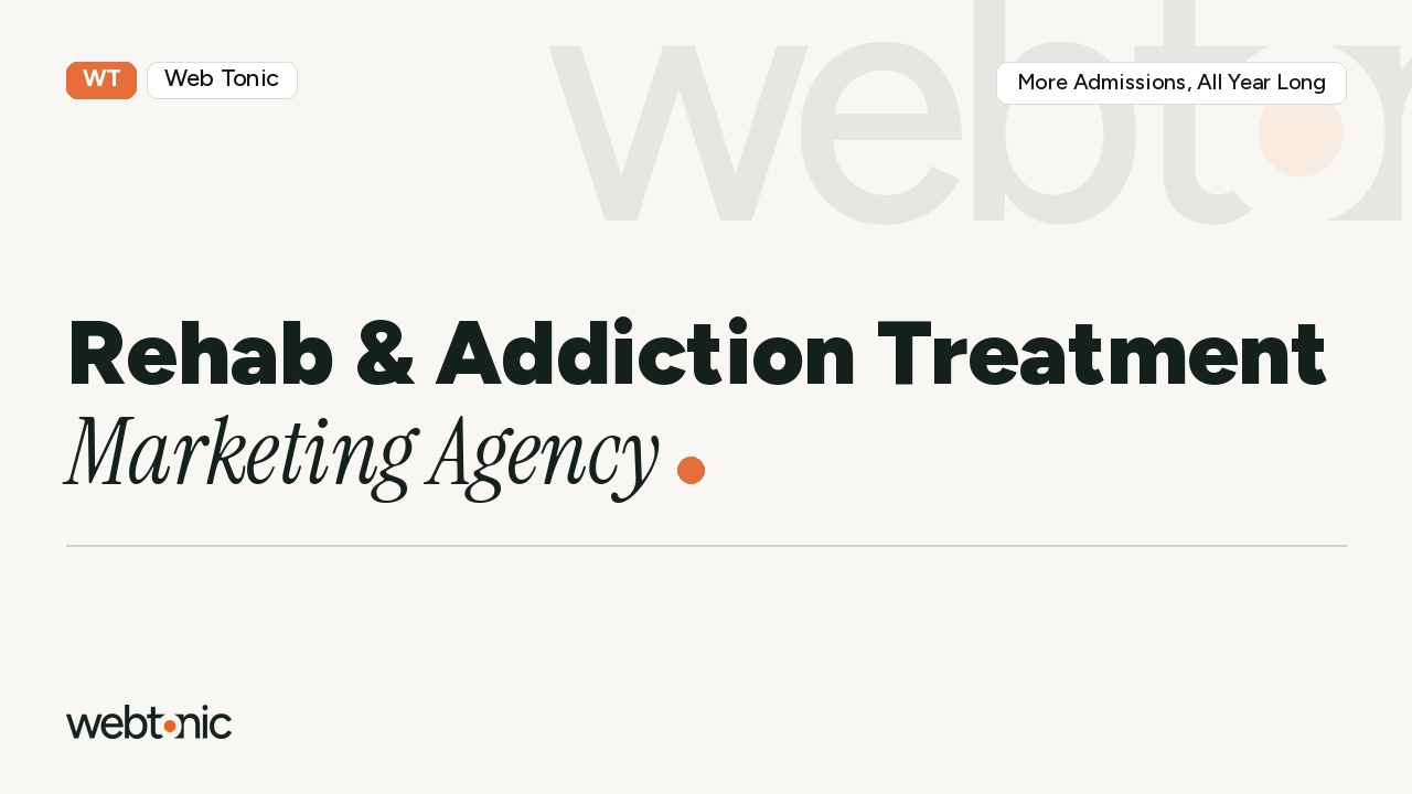 THE Rehab & Addiction Treatment Marketing Agency: More Admissions, All Year Long