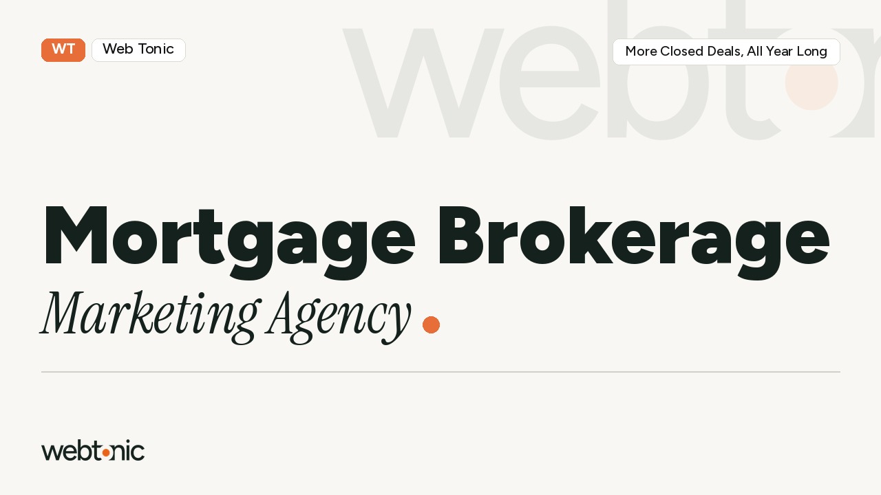 THE Mortgage Brokerage Marketing Agency:  More Closed Deals, All Year Long
