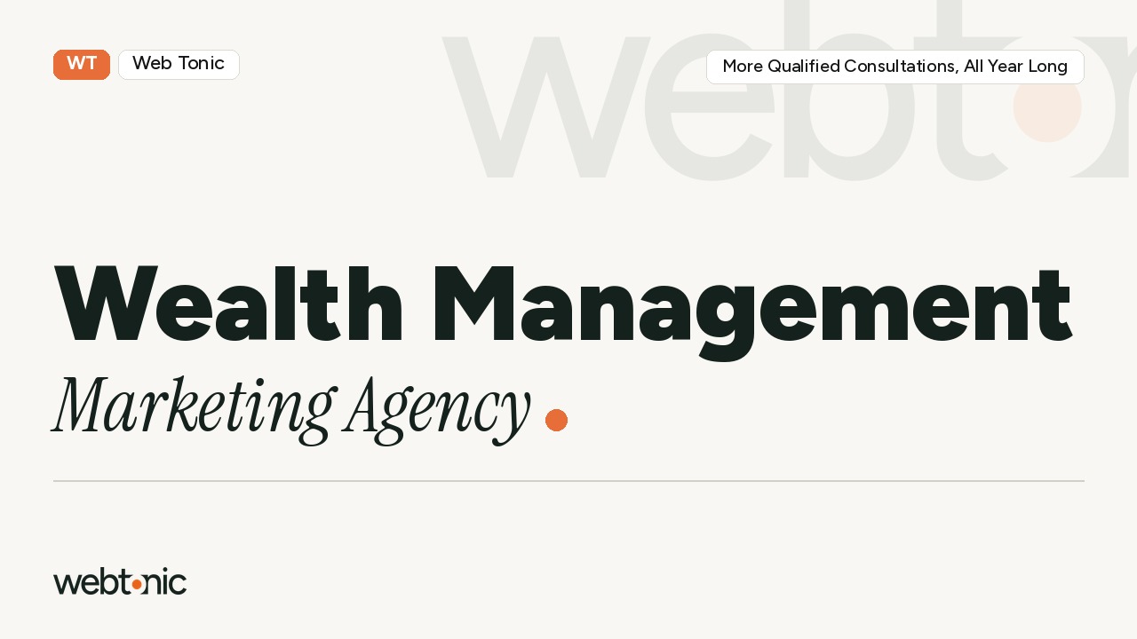 THE Wealth Management Marketing Agency:  More Qualified Consultations, All Year Long