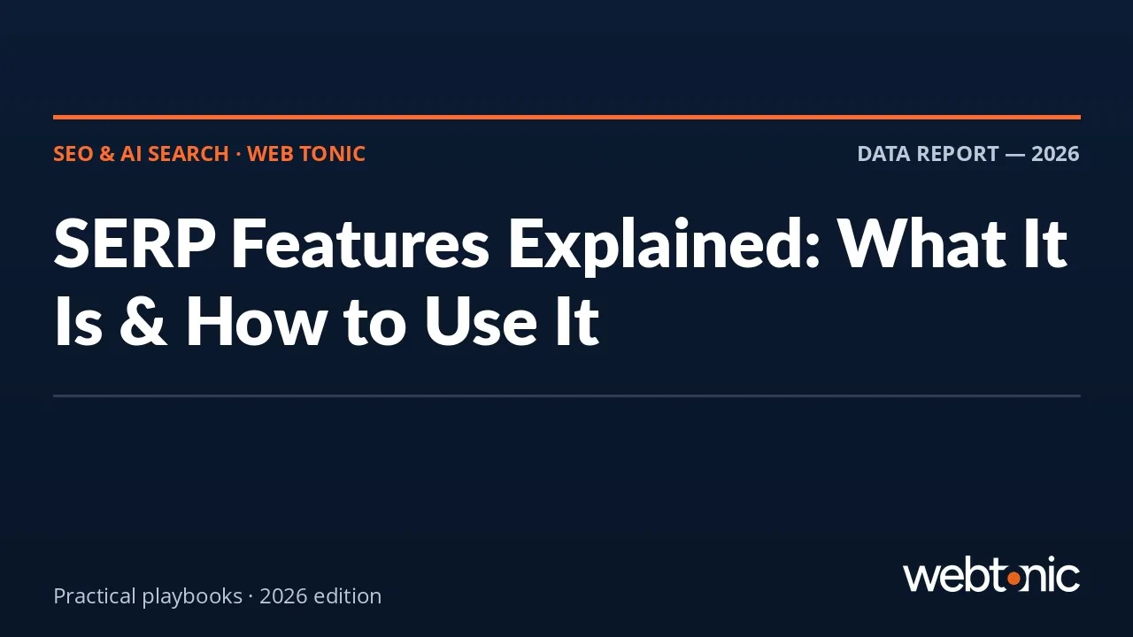 SERP Features Explained: What It Is & How to Use It — Web Tonic guide thumbnail
