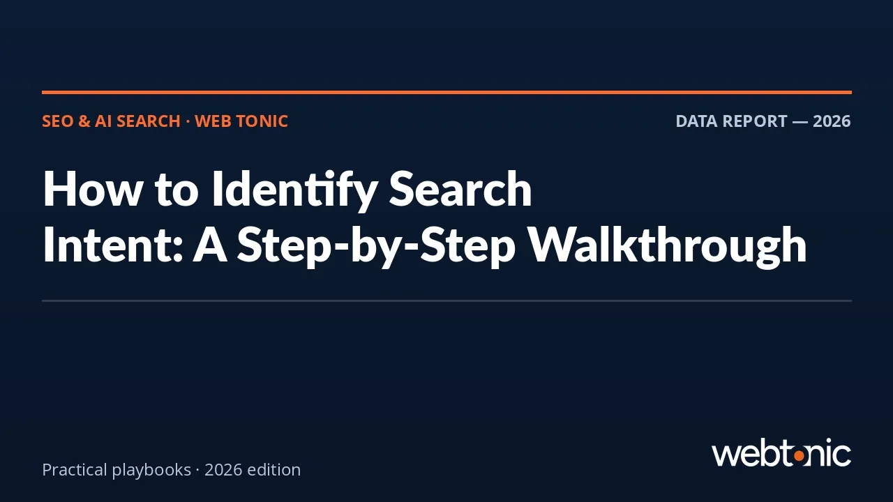 How to Identify Search Intent: A Step-by-Step Walkthrough — Web Tonic guide thumbnail