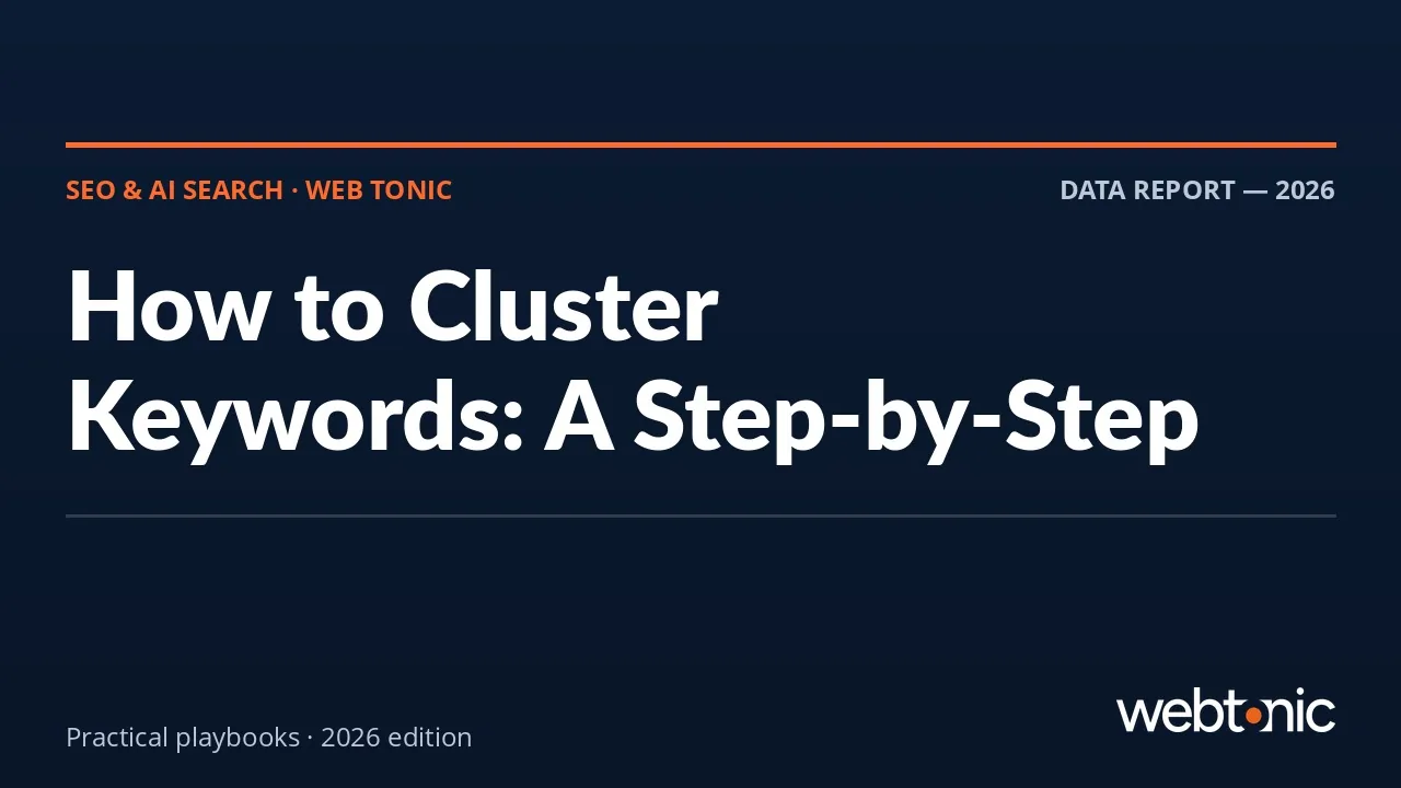 How to Cluster Keywords: A Step-by-Step Walkthrough — Web Tonic guide thumbnail